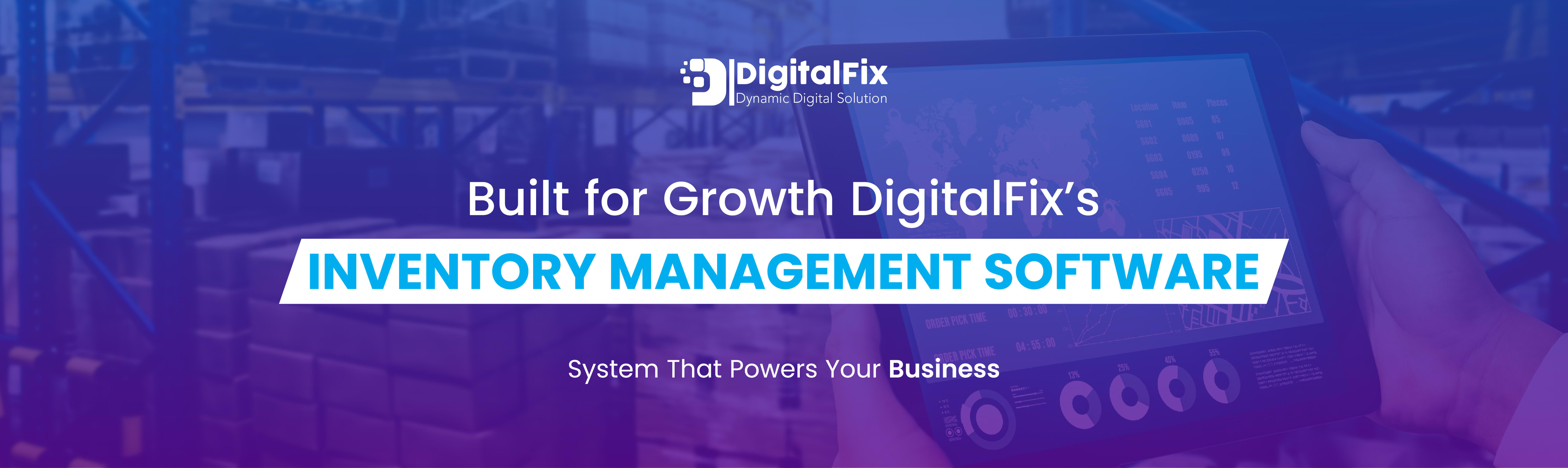 Built for Growth: DigitalFix’s Inventory Management Software System ...