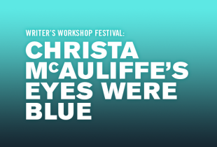 L.A. Writers' Workshop Festival: 'Christa McAuliffe’s Eyes Were Blue'