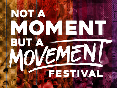 Not A Moment, But A Movement Festival