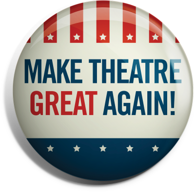 #MakeTheatreGreatAgain