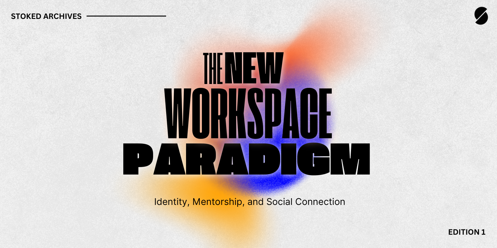 The New Workplace Paradigm: Identity, Mentorship, and Social Connection