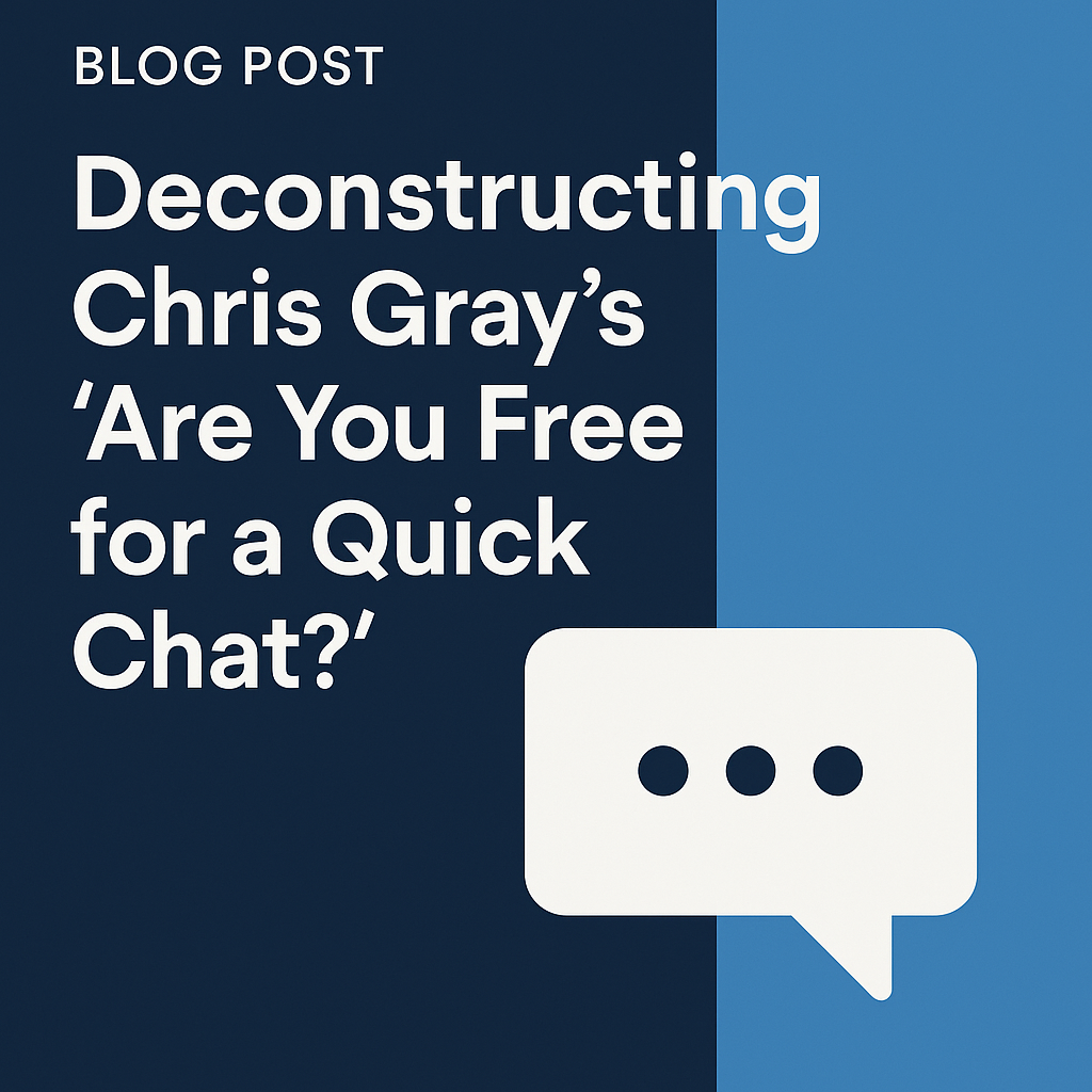 Deconstructing Chris Gray's 'Are You Free for a Quick Chat?'