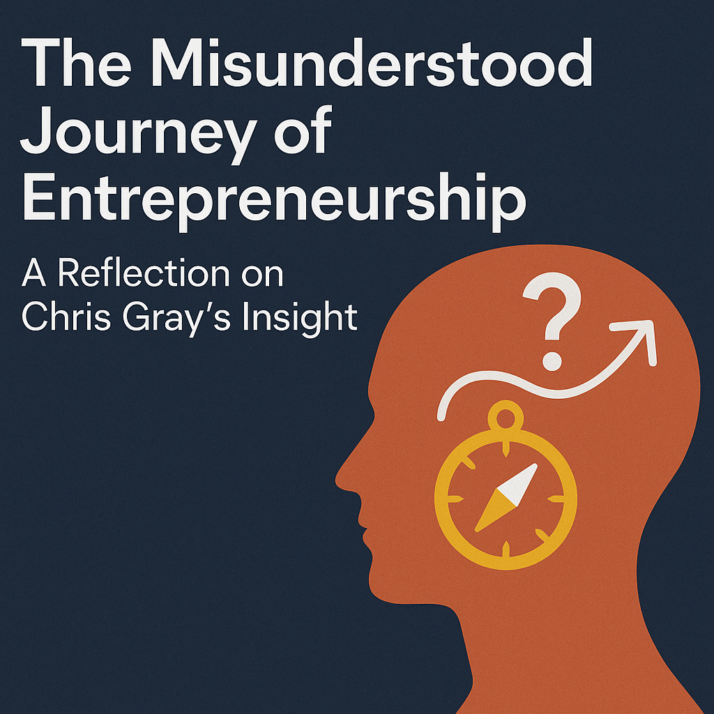 The Misunderstood Journey of Entrepreneurship: A Reflection on Chris Gray's Insight