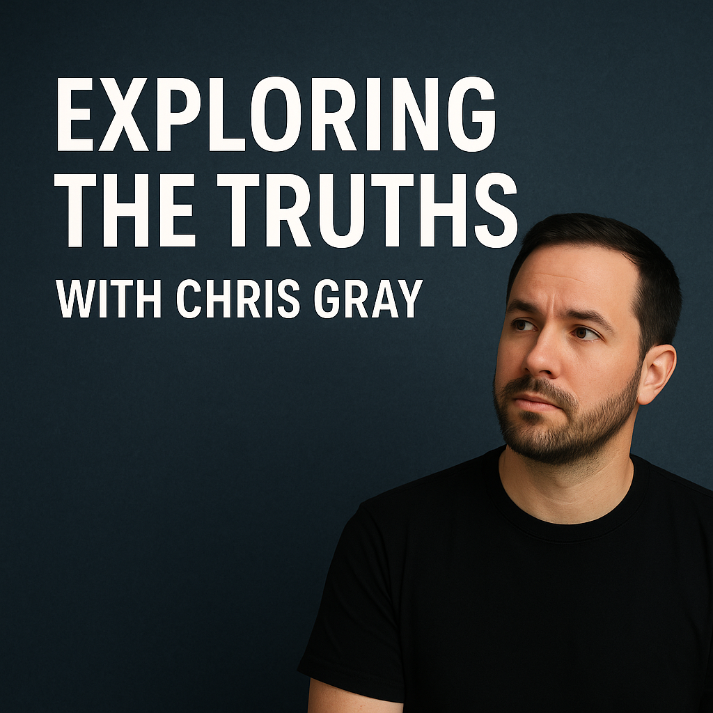 Exploring the Truths with Chris Gray