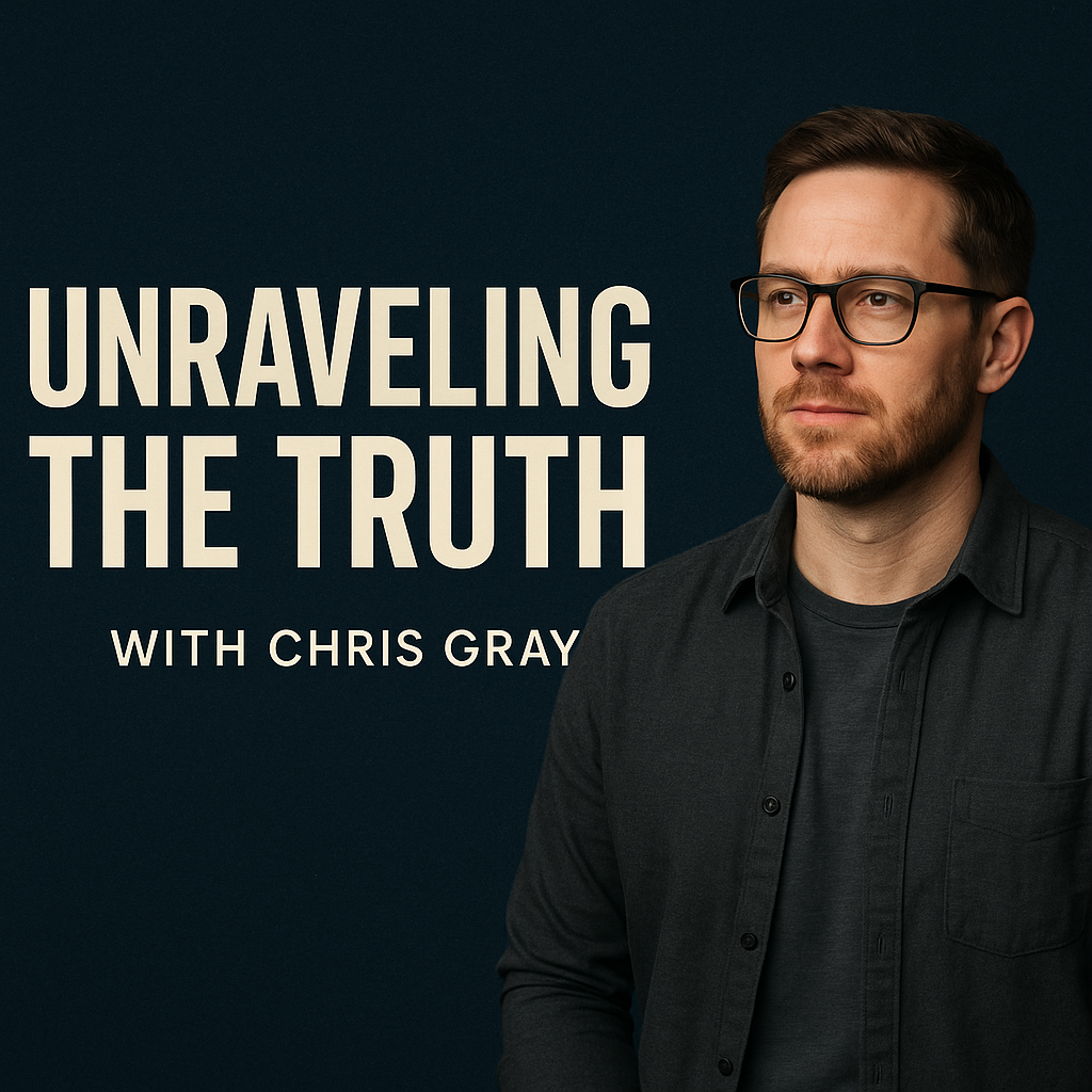 Unraveling the Truth with Chris Gray