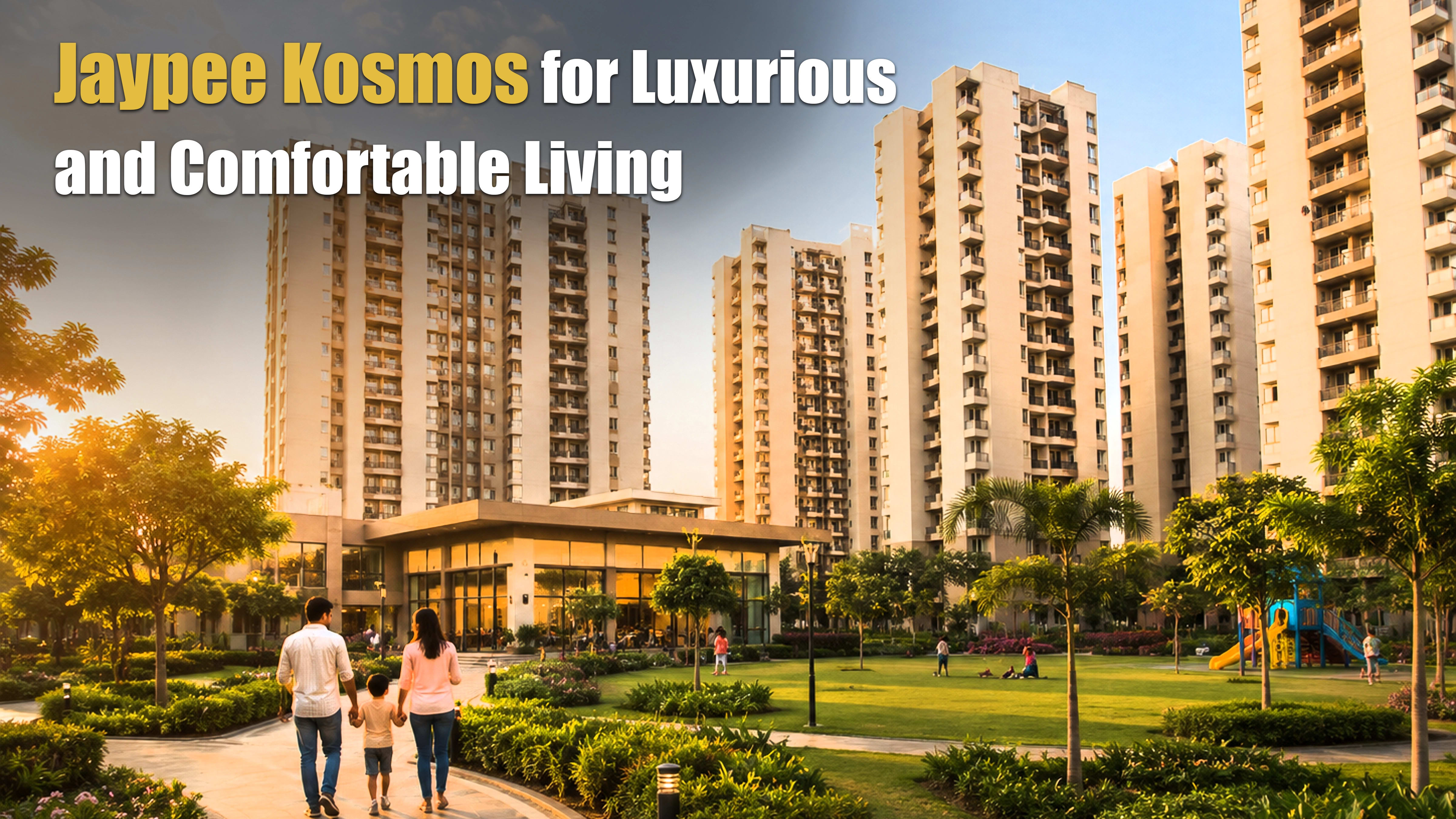 Jaypee Kosmos for Luxurious and Comfortable Living