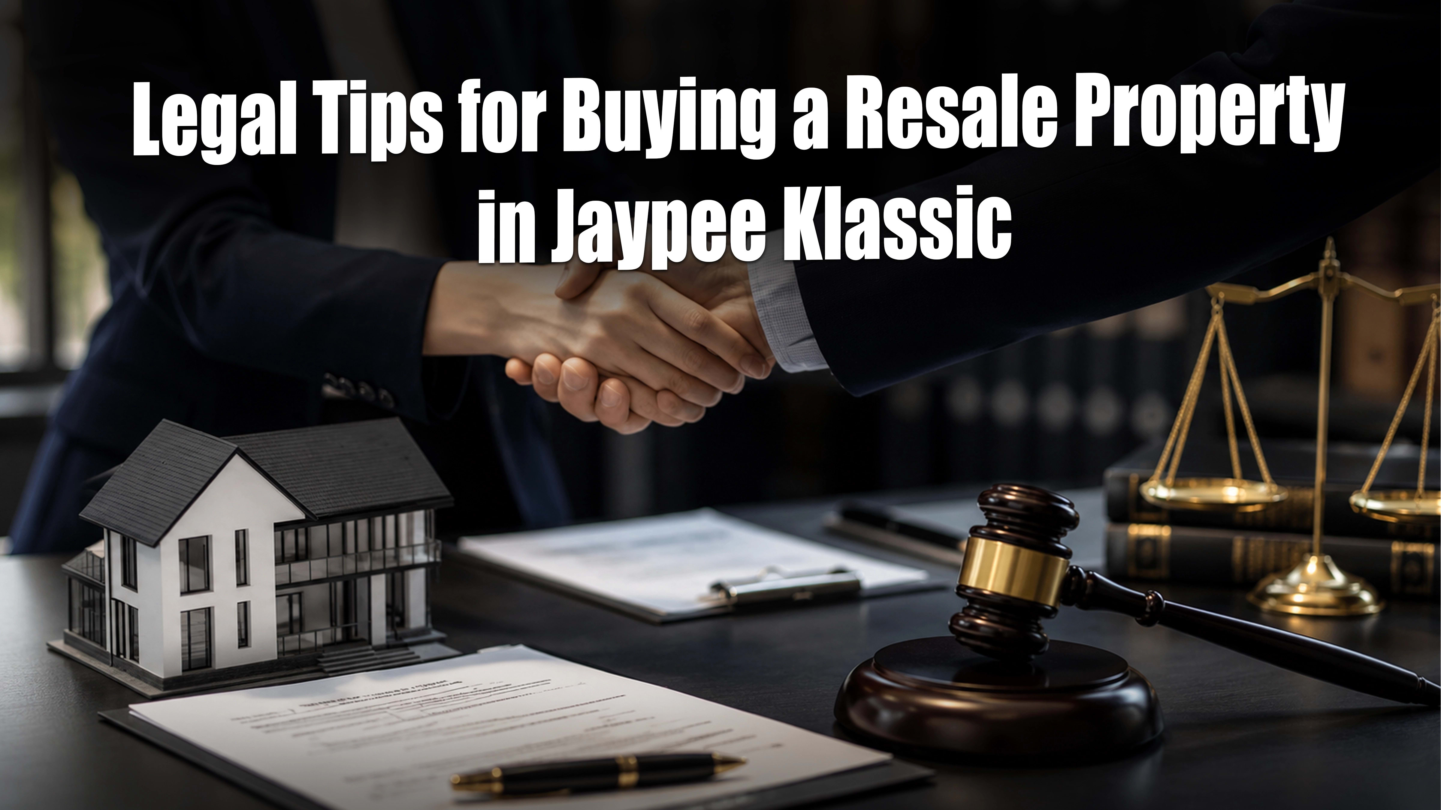 Legal Tips for Buying a Resale Property in Jaypee Klassic