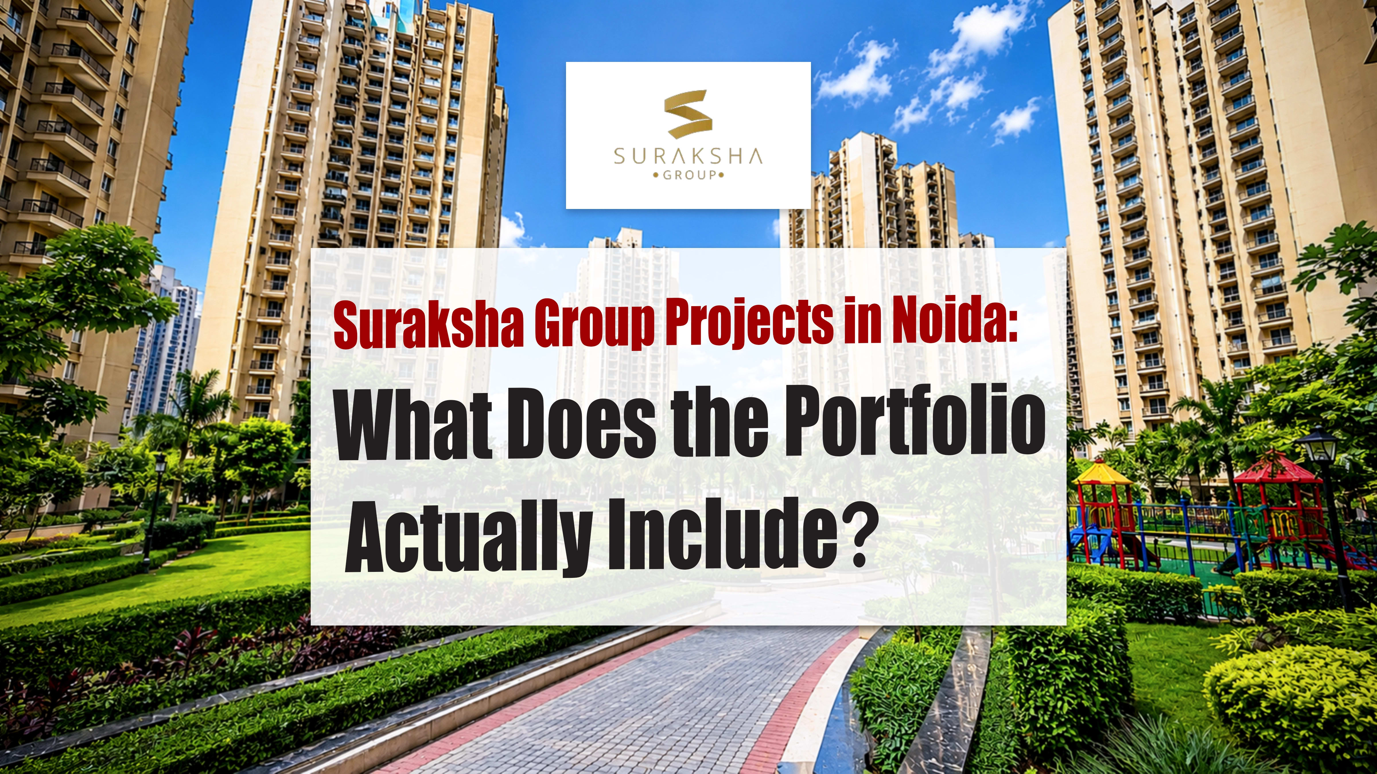 Suraksha Group projects in Noida including Jaypee Wish Town apartments, plots and commercial properties