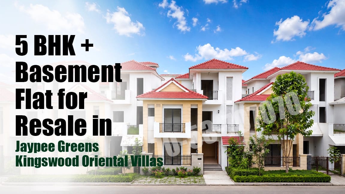 5 BHK + Basement Flat for Resale in Jaypee Greens Kingswood Oriental Villas