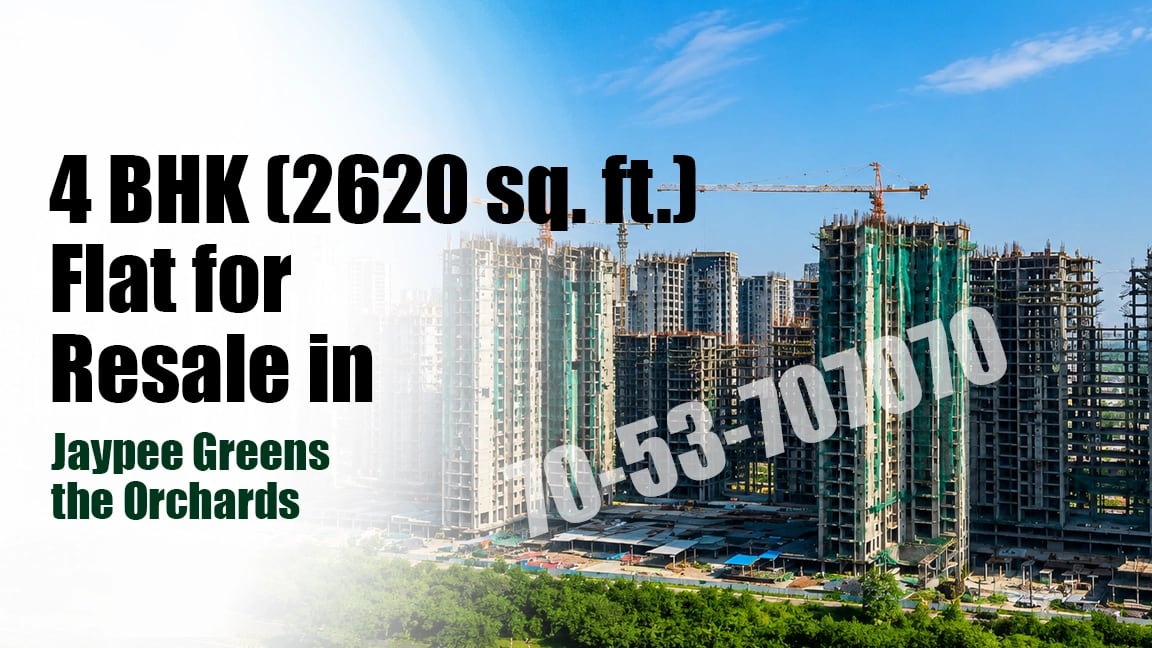 4 BHK (2620 Sq. Ft.) Flat for Resale in Jaypee Greens the Orchards