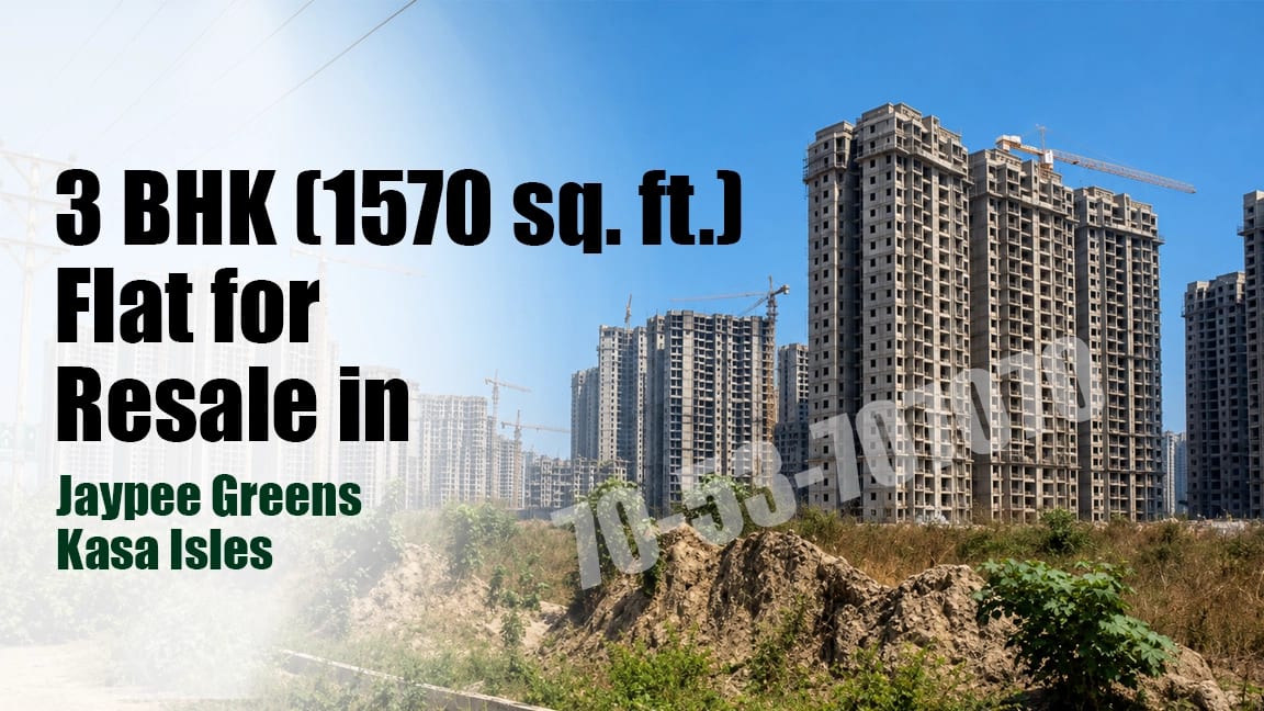 3 BHK (1570 Sq. Ft.) Flat for Resale in Jaypee Greens Kasa Isles