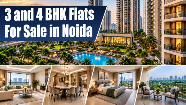 3 and 4 BHK Flats For Sale in Noida - Prices, Sizes and Project Options