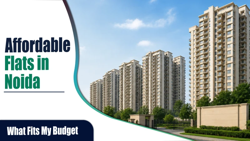 Affordable Flats in Noida - Where Should You Actually Start Looking?