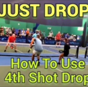 3 Scenarios on HOWTO Use 4th Shot Drop in Pickleball