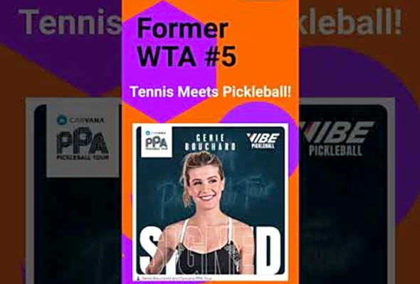 Genie Bouchard Joins PPA Tour - Tennis Invades Pickleball Again