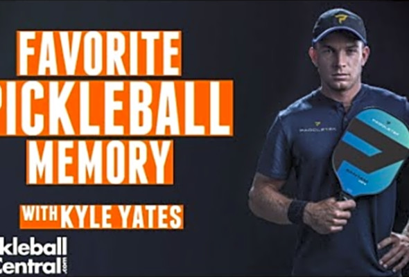 Favorite Pickleball Memories - with Kyle Yates