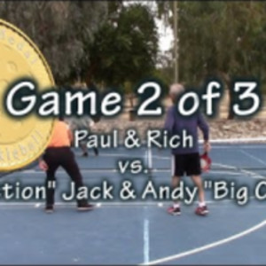 Pickleball Tournament - Andy &quot;Big Cat&quot; &amp; &quot;Action&quot; Jack vs. Paul &amp; Rich (...