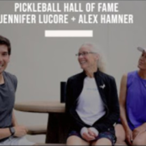 Interview with Pickleball Hall of Famers - Alex Hamner Jennifer Lucore