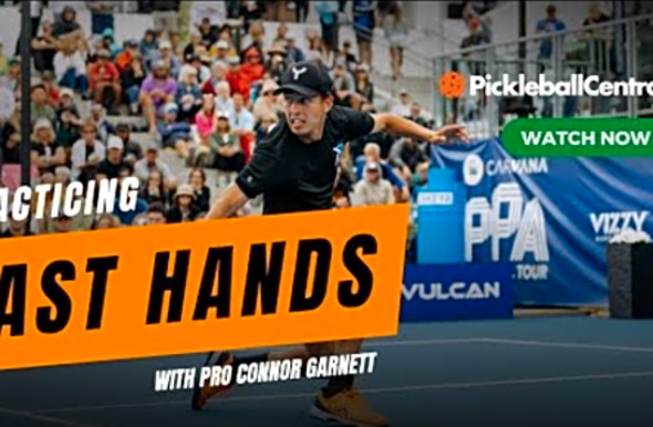 Fast Hands with Connor Garnett and Pickleball Central