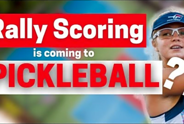 Is Rally Scoring coming to Pickleball??