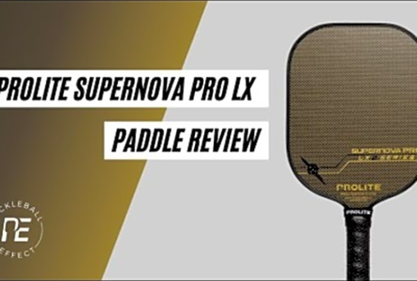 PROLITE Supernova Pro LX Paddle Review by Pickleball Effect