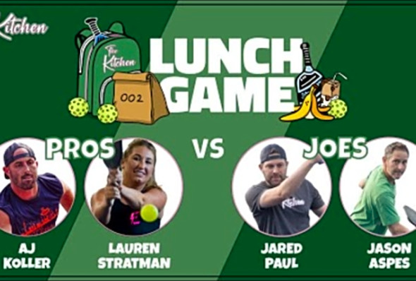 Lunch Game: The Kitchen (Joes) vs. Lauren Stratman/AJ Koller (Pickleball Pros)