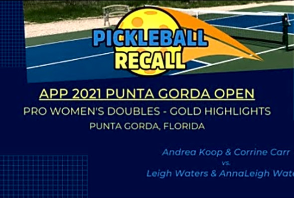 Punta Gorda Open 2021 Pro Womens Doubles Pickleball - Gold Highlights - Koop/Carr vs Waters/Waters