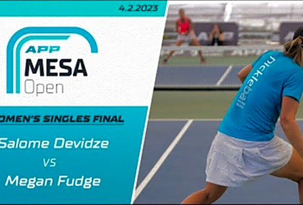 2023 APP Mesa Open Women&#039;s Singles Final - Fudge vs. Devidze