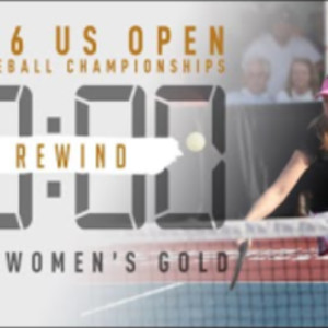 Pickleball REWIND - 2016 US Open Women&#039;s Pro GOLD