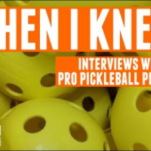 When I Knew - Interviews with Professional Pickleball Players