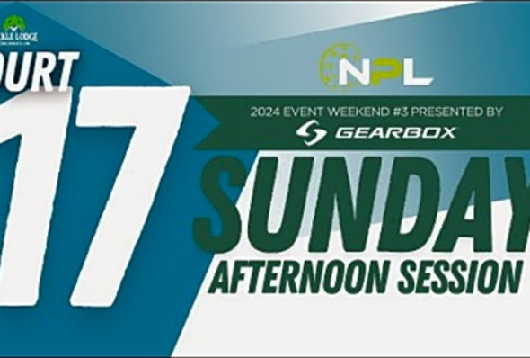 Sunday PM Court 17 - Cincinnati, OH - National Pickleball League 2024 Weekend #3 SunPM17