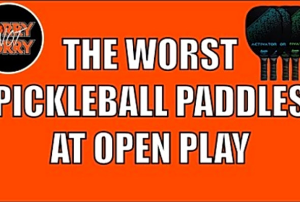 The WORST Pickleball Paddles Seen At Open Play