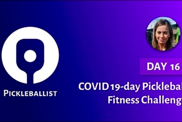 DAY 16 - COVID 19-day Pickleball Fitness Challenge (with Lucy Kovalova)