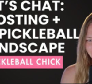 Lets Chat - Hosting and the Pro Pickleball Landscape