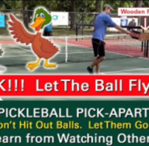 Pickleball! DUCK! Let Out Balls Go Out! Learn by Watching Others.