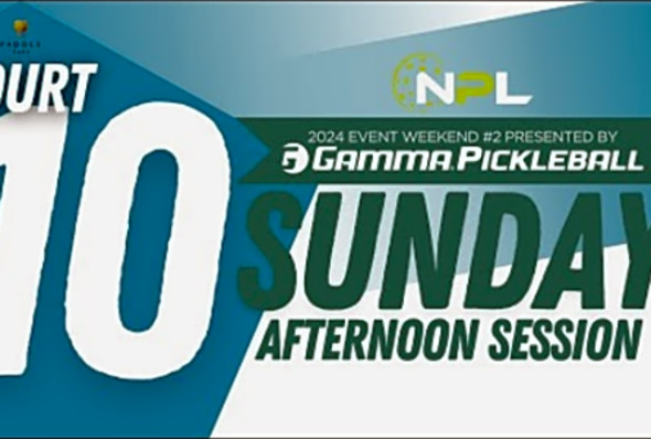 Sunday PM Court 10 - Columbus, OH - National Pickleball League Event Weekend #2 presented by GAMMA