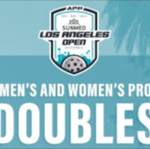 2022 APP Tour SUNMED LA Open : Pro MEN&#039;S &amp; WOMEN&#039;S Doubles