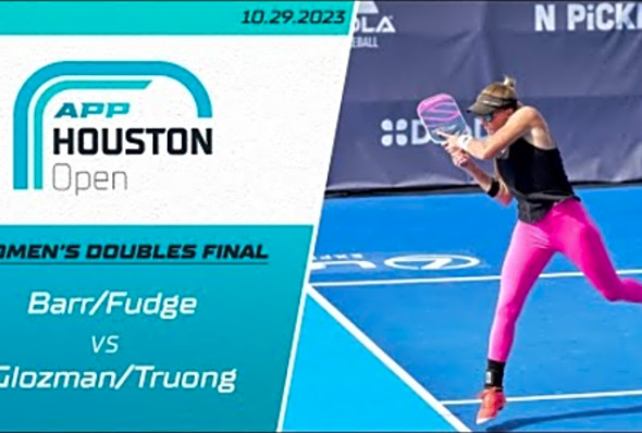 Fudge/Barr vs Glozman/Truong - The 2023 APP Houston Open - Women&#039;s Doubles Final - Full Match