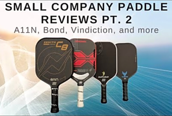 Small Company Pickleball Paddle Reviews Pt. 2: A11N, Bond, GetProQuik, Vindiction, and Arronax