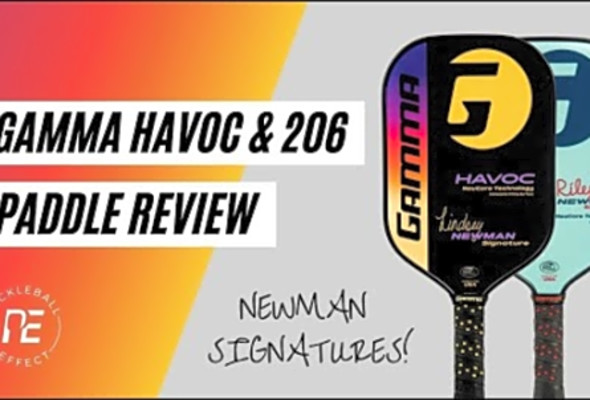 Gamma Havoc &amp; 206 Paddle Review by Pickleball Effect