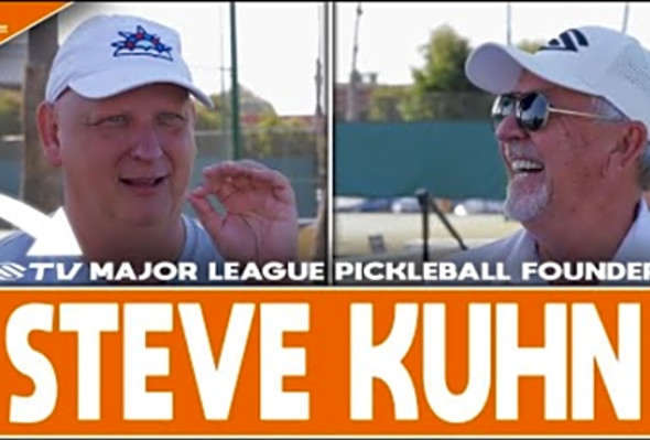 How Major League Pickleball Founder Steve Kuhn Changed Pickleball Forever - Future Of Pickleball