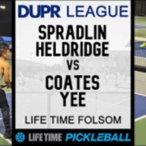 3.5 Life Time DUPR Pickleball League - Spradlin/Heldridge v Coates/Yee