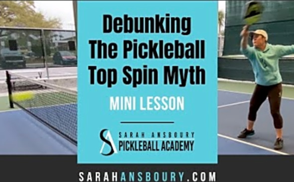 Debunking The Pickleball Top Spin Myth - Mini-Lesson with Sarah Ansboury