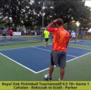 Royal Oak Pickleball Tournament 4.5 19 Cahalan-Rokicsak v Scott-Parker