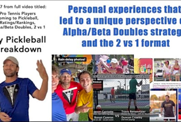 Pickleball Breakdown (Clip 7): Unique perspective on Alpha/Beta Doubles strategy &amp; the 2 vs 1 format