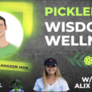 The Life of a Young Pro w/ Alix Truong - Pickleball Wisdom &amp; Wellness Ep. 3