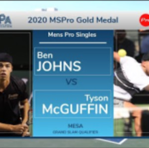 2020 PPA Mesa Qualifier MSPro GOLD medal Ben Johns v Tyson McGuffin