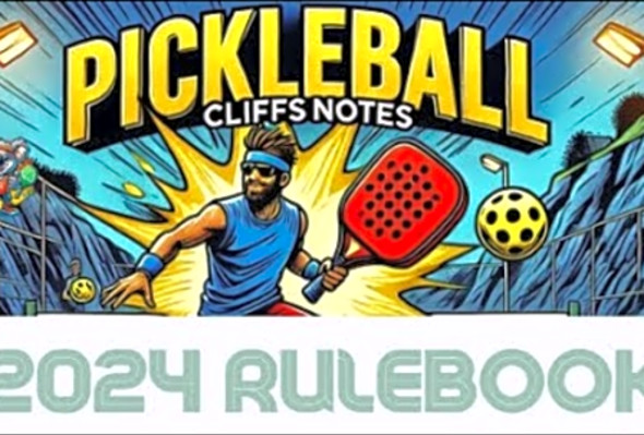 2024 Pickleball Rules: Comprehensive Cliffsnotes from the Official Rulebook