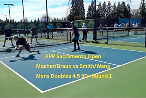 APP Sacramento Open Mens Doubles 4.5 30 Mosher/Braun vs Smith/Wang