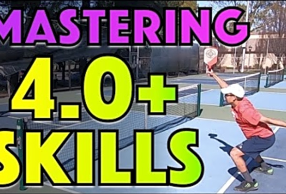 How To Master 4.0 Pickleball Skills